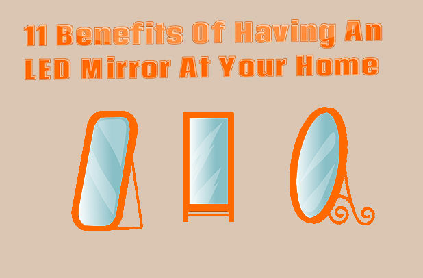 11 Benefits Of Having An LED Mirror At Your Home